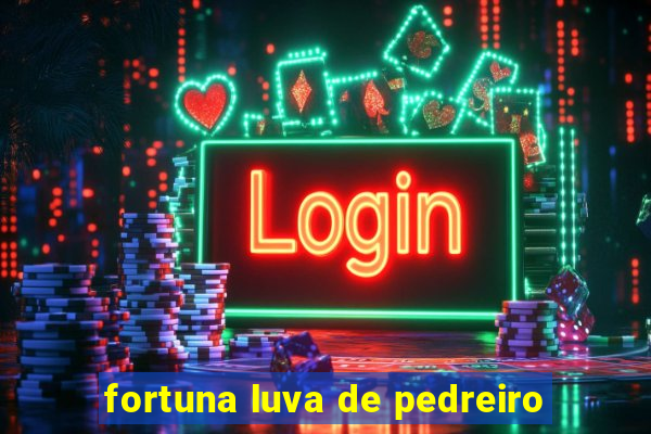 fortuna luva de pedreiro